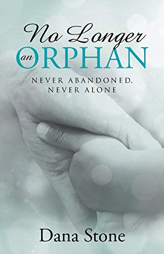 No Longer an Orphan: Never Abandoned, Never Alone
