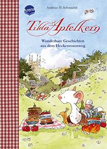 Tilda Apfelkern. Wunderbare Geschichten aus dem Heckenrosenweg: Vorlesebuch ab 4 Jahren