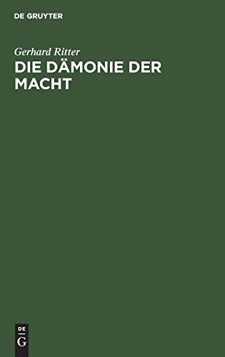 Die Dämonie der Macht: Betrachtungen über Geschichte und Wesen des Machtproblems im politischen Denken der Neuzeit