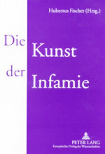 Die Kunst der Infamie: Vom Sängerkrieg zum Medienkrieg