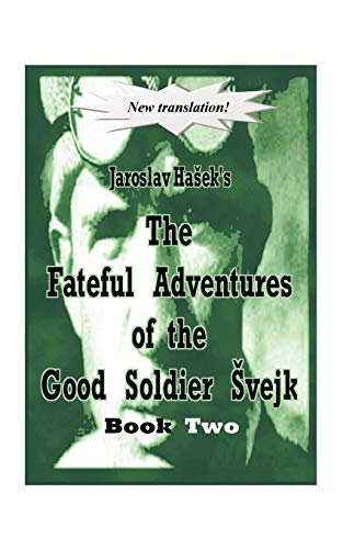 The Fateful Adventures of the Good Soldier Svejk During the World War, Book Two