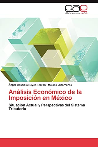 Análisis Económico de la Imposición en México: Situación Actual y Perspectivas del Sistema Tributario
