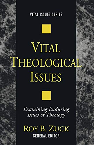 Vital Theological Issues:Examining Enduring Issues of Theology (Vital Issues): Examining Enduring Issues of Theology (Vital Issues)