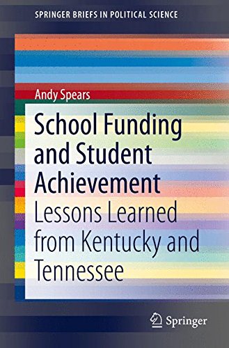 School Funding and Student Achievement: Lessons Learned from Kentucky and Tennessee (SpringerBriefs in Political Science)