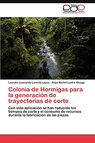 Colonia de Hormigas para la generación de trayectorias de corte: Con esta aplicación se han reducido los tiempos de corte y el consumo de recursos durante la fabricación de las piezas