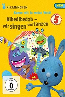Kikaninchen: Dibedibedab - Wir singen und tanzen