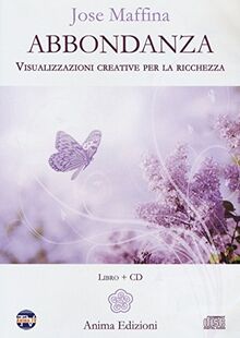 Abbondanza. Visualizzazioni creative per la ricchezza (Manuali per l'anima)