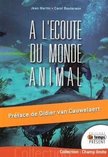 A l'écoute du monde animal : réflexions sur le destin des animaux et la communication avec les règnes non humains