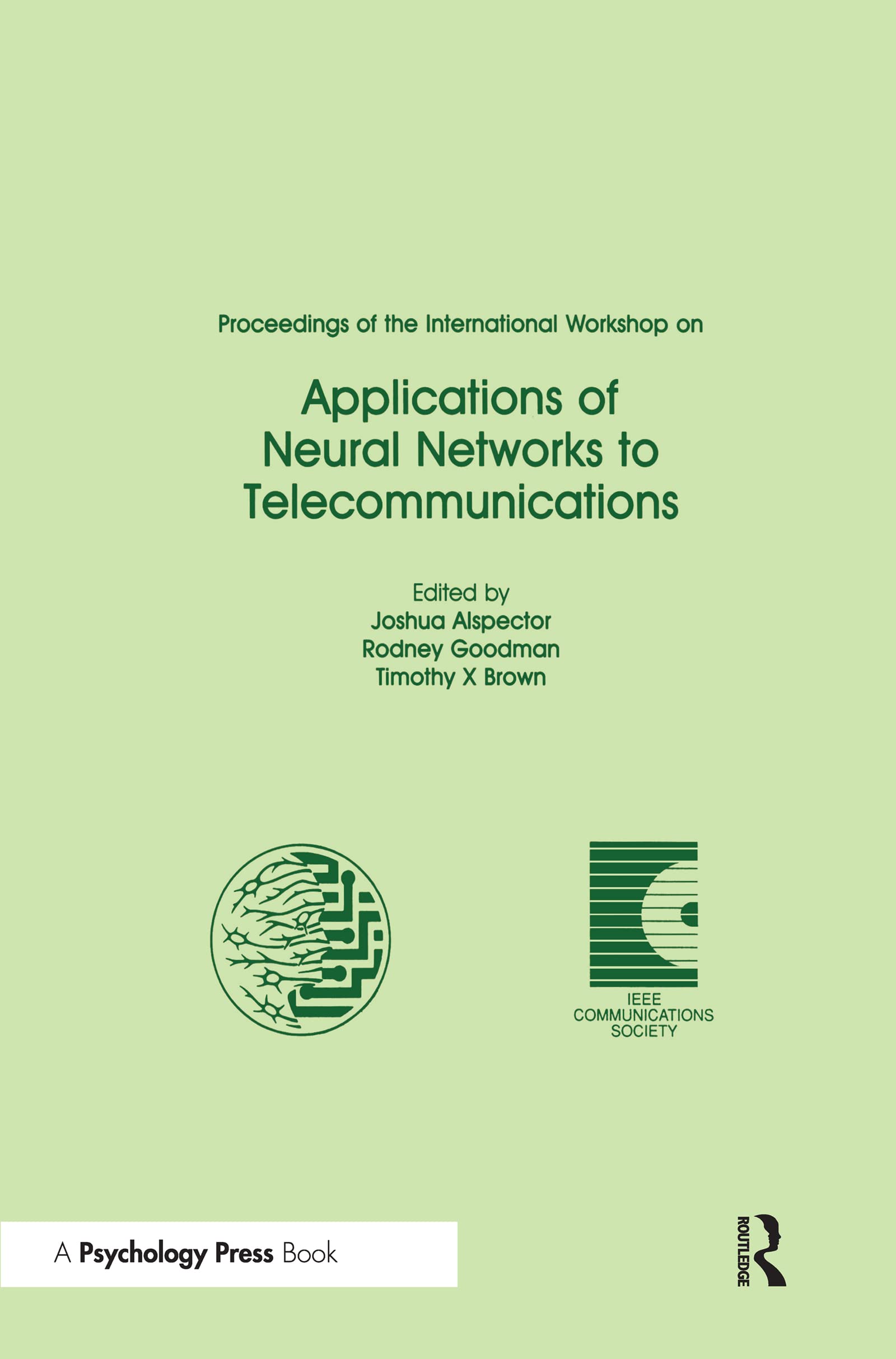 Proceedings of the International Workshop on Applications of Neural Networks to Telecommunications (Neural Networks : The Inns Series of Texts, Monog)