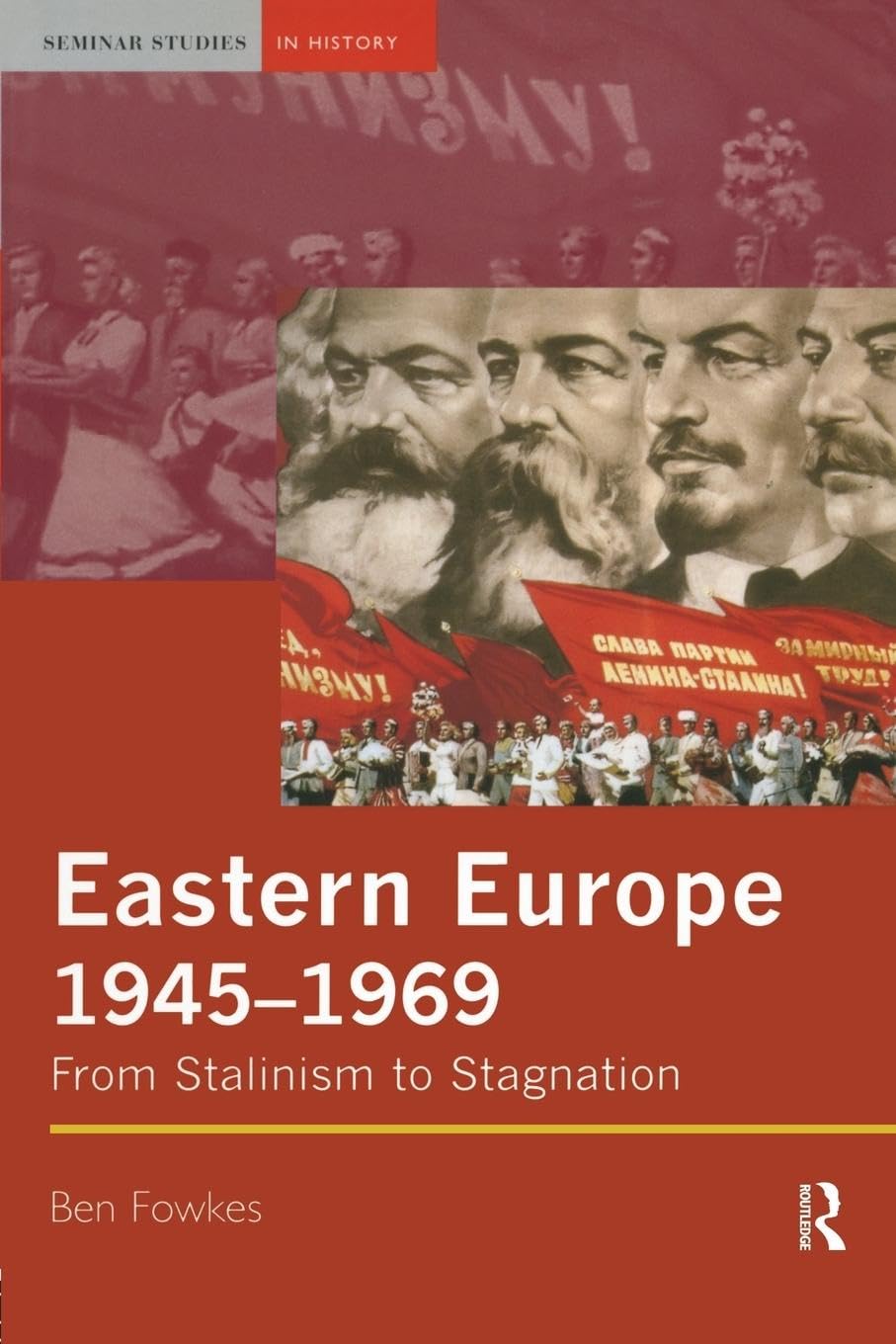 Eastern Europe 1945-1969: From Stalinism to Stagnation (Seminar Studies in History)
