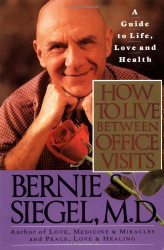 How to Live Between Office Visits: A Guide to Life, Love and Health