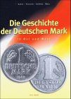 Die Geschichte der Deutschen Mark. In Ost und West