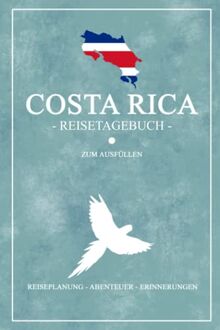 Costa Rica Reisetagebuch zum Ausfüllen: Costa Rica Backpacking Reise Geschenk und Souvenir zum Selber Schreiben / Reisebuch und Urlaubstagebuch / Costarica Travel Wildlife Tagebuch zum Wandern