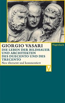 Die Leben der Bildhauer und Architekten des Duecento und des Trecento (Vasari)