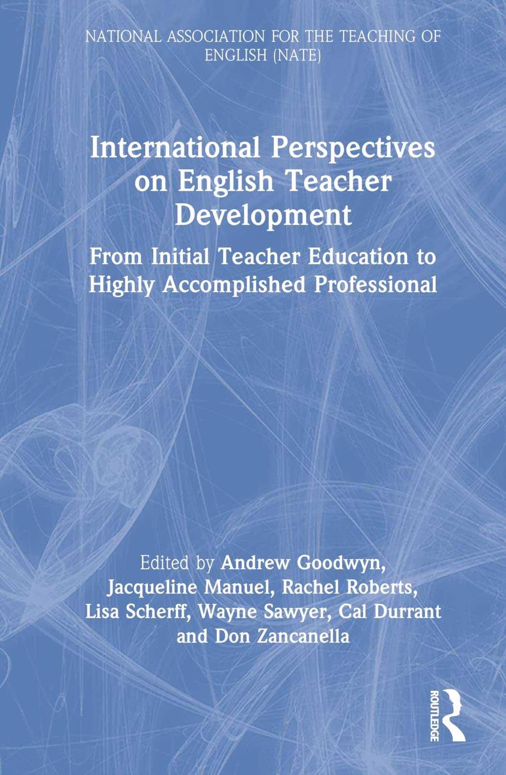 International Perspectives on English Teacher Development: From Initial Teacher Education to Highly Accomplished Professional (National Association for the Teaching of English)