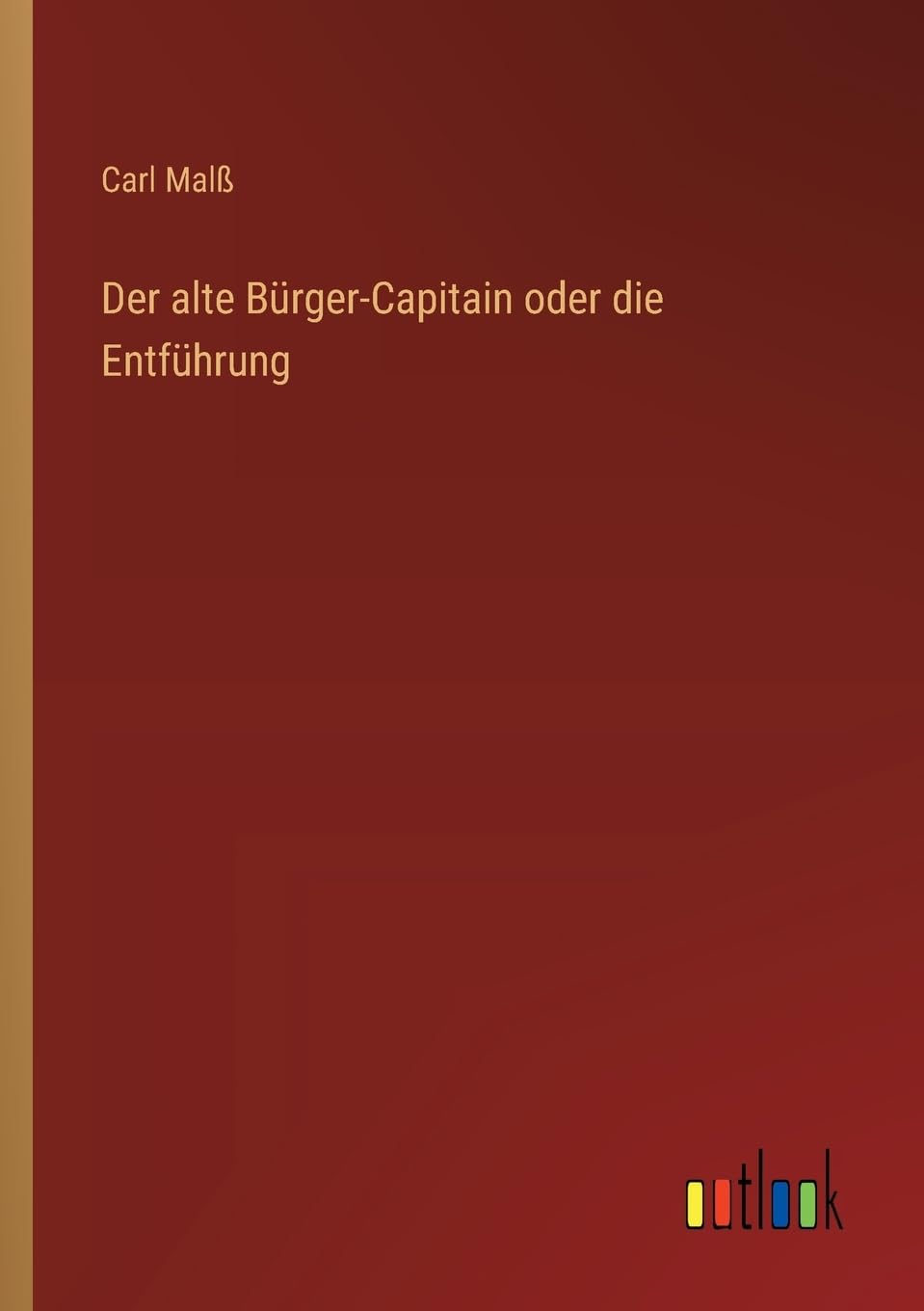 Der alte Bürger-Capitain oder die Entführung