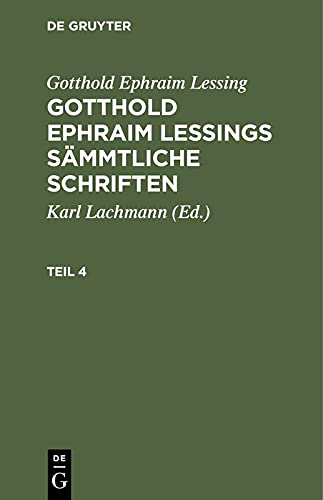 Gotthold Ephraim Lessing: Gotthold Ephraim Lessings Sämmtliche Schriften. Teil 4: GELSS-B, Teil 4