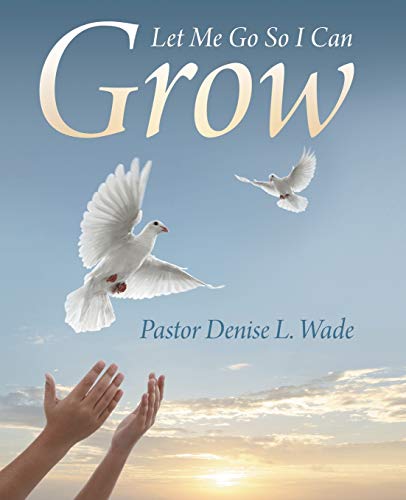 Let Me Go So I Can Grow