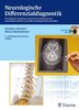 Neurologische Differenzialdiagnostik: Neurologische Symptome und Zeichen richtig bewerten, abklären und einordnen