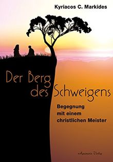 Der Berg des Schweigens: Begegnung mit einem christlichen Meister