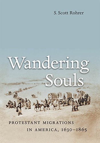 Wandering Souls: Protestant Migrations in America, 1630-1865