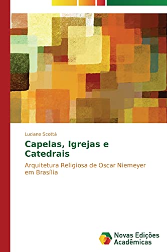 Capelas, igrejas e catedrais: Arquitetura religiosa de Oscar Niemeyer em Brasília