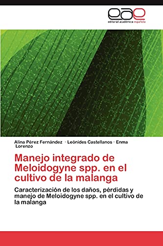 Manejo integrado de Meloidogyne spp. en el cultivo de la malanga: Caracterización de los daños, pérdidas y manejo de Meloidogyne spp. en el cultivo de la malanga