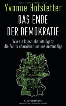 Das Ende der Demokratie: Wie die künstliche Intelligenz die Politik übernimmt und uns entmündigt