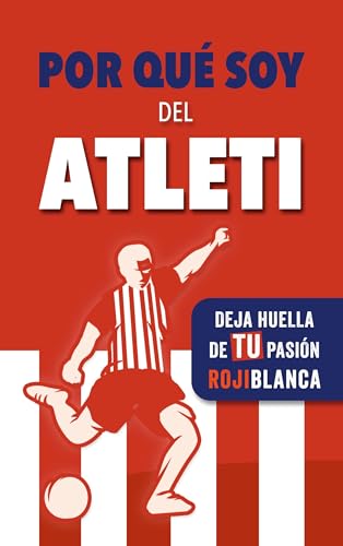 Por qué soy del Atleti: Deja huella de TU pasión rojiblanca. Un libro con preguntas para rellenar. Libro del Atlético de Madrid. Regalo original