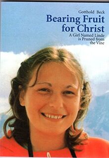 Title: Bearing Fruit for Christ A Girl Named Linde Is Pru