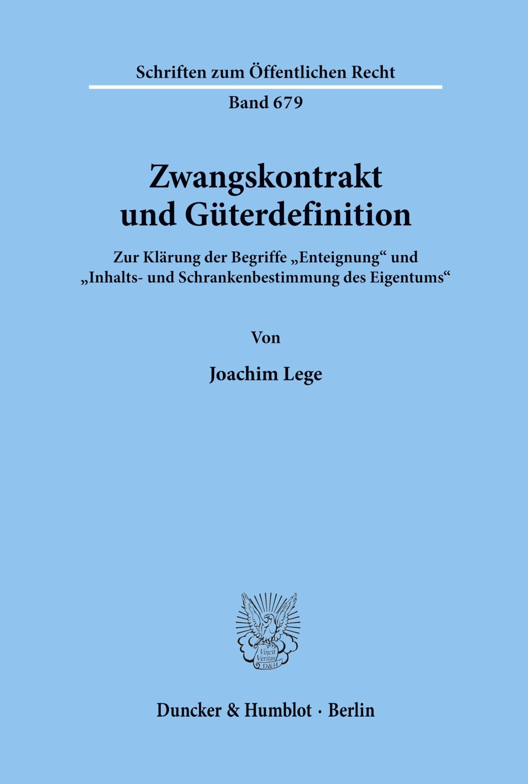 Zwangskontrakt und Güterdefinition.: Zur Klärung der Begriffe Enteignung und Inhalts- und Schrankenbestimmung des Eigentums. (Schriften zum Öffentlichen Recht, Band 679)