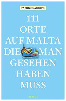 111 Orte auf Malta, die man gesehen haben muss: Reiseführer