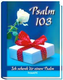 Psalm 103; Ich schenk dir einen Psalm