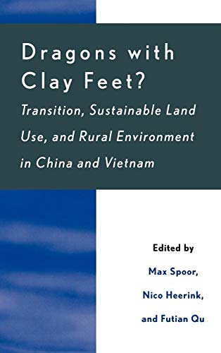 Dragons with Clay Feet?: Transition, Sustainable Land Use, and Rural Environment in China and Vietnam (Rural Economies in Transition)