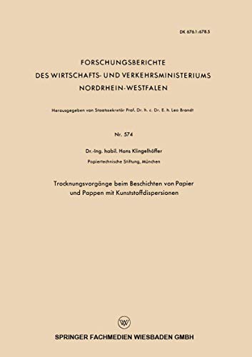 Trocknungsvorgänge beim Beschichten von Papier und Pappen mit Kunststoffdispersionen (Forschungsberichte des Wirtschafts- und Verkehrsministeriums ... Nordrhein-Westfalen, 574, Band 574)