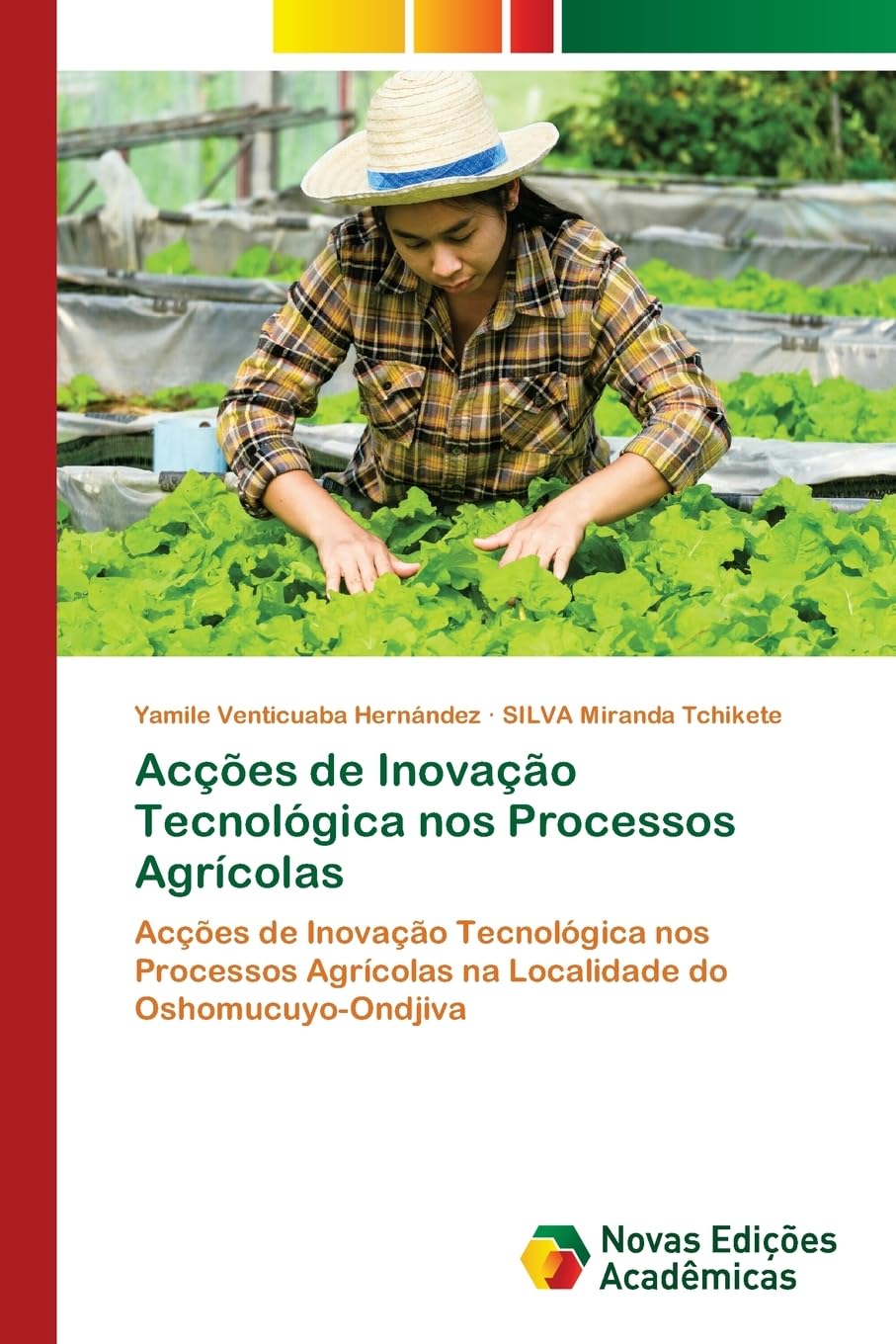Acções de Inovação Tecnológica nos Processos Agrícolas: Acções de Inovação Tecnológica nos Processos Agrícolas na Localidade do Oshomucuyo-Ondjiva