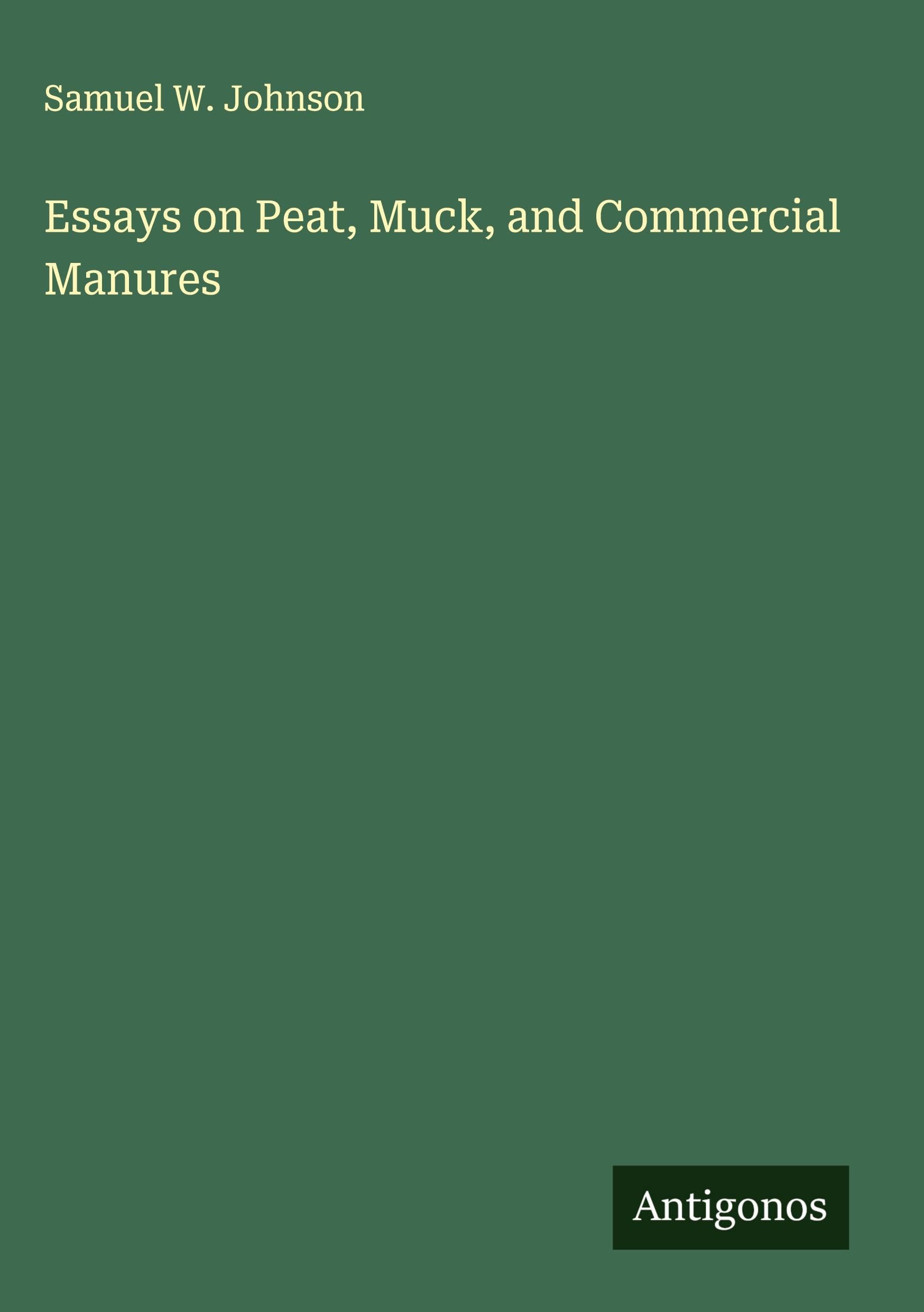 Essays on Peat, Muck, and Commercial Manures