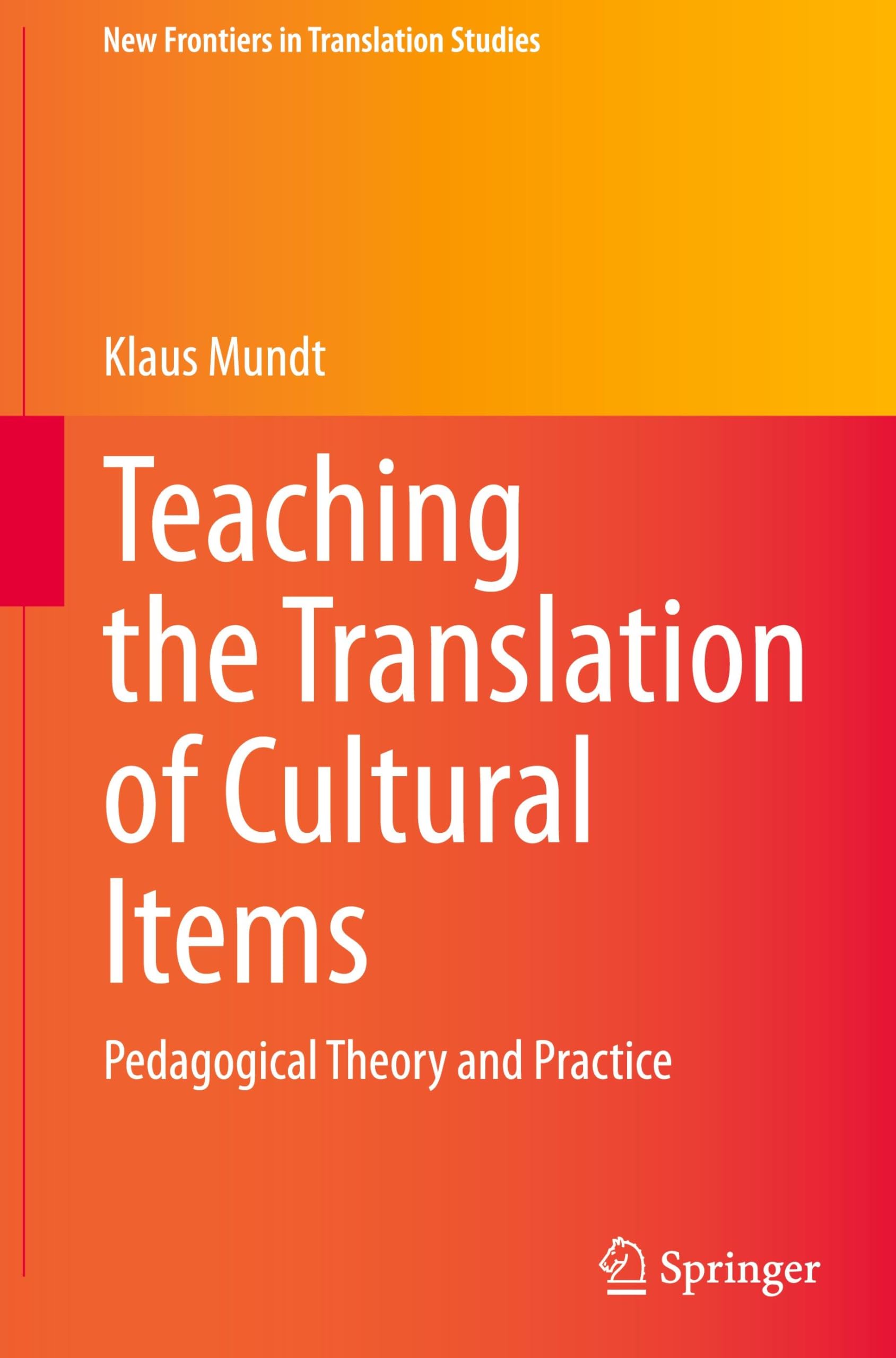 Teaching the Translation of Cultural Items: Pedagogical Theory and Practice (New Frontiers in Translation Studies)