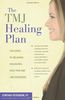 The TMJ Healing Plan: Ten Steps to Relieving Persistent Jaw, Neck and Head Pain (Positive Options for Health)