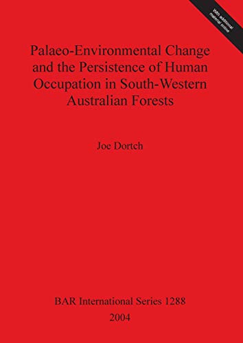 Palaeo-Environmental Change and the Persistence of Human Occupation in South-Western Australian Forests (British Archaeological Reports, Band 1288)