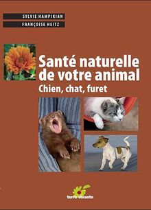Santé naturelle de votre animal : chien, chat, furet