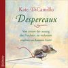 Despereaux - von einem der auszog, das Fürchten zu verlernen: Sprecherin: Rosemarie Fendel. 3 CD Digipak, 3 Std. 55 Min.