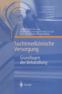 Grundlagen der Behandlung (Suchtmedizinische Versorgung, Band 1)