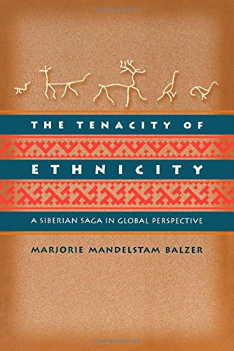The Tenacity of Ethnicity: A Siberian Saga in Global Perspective