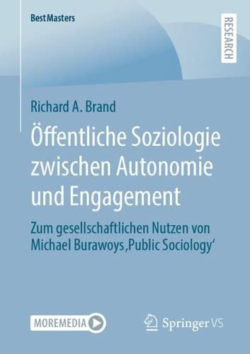Öffentliche Soziologie zwischen Autonomie und Engagement: Zum gesellschaftlichen Nutzen von Michael Burawoys ‚Public Sociology‘ (BestMasters)