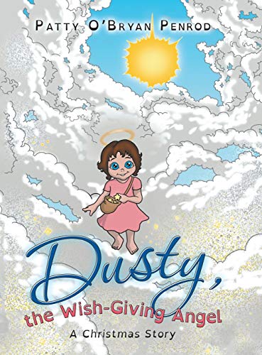 Dusty, the Wish-Giving Angel: A Christmas Story