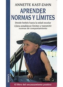 Aprender normas y límites : el libro del encauzamiento positivo (NIÑOS Y ADOLESCENTES)