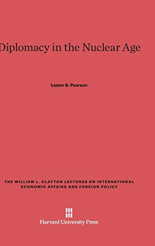 Diplomacy in the Nuclear Age (William L. Clayton Lectures on International Economic Affair, Band 4)
