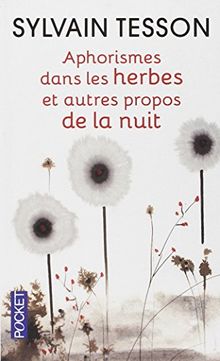 Aphorismes dans les herbes : et autres propos de la nuit