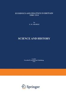 Eugenics and Politics in Britain, 1900–1914 (History of Science, Band 3)
